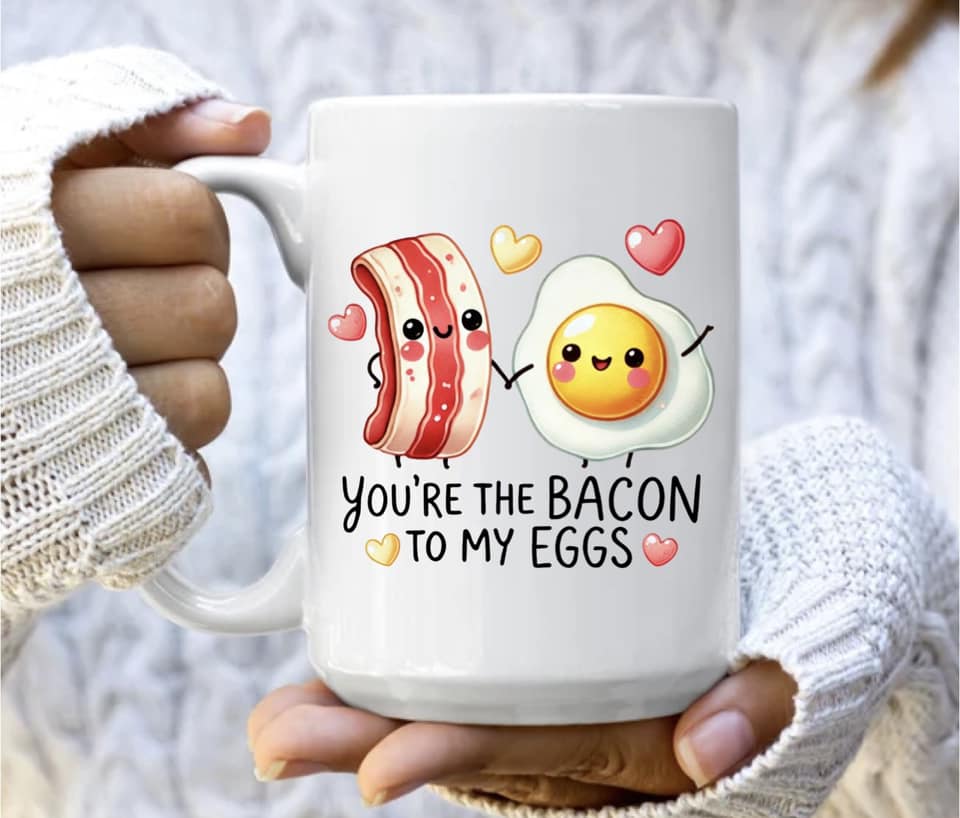You're the bacon to my eggs mug