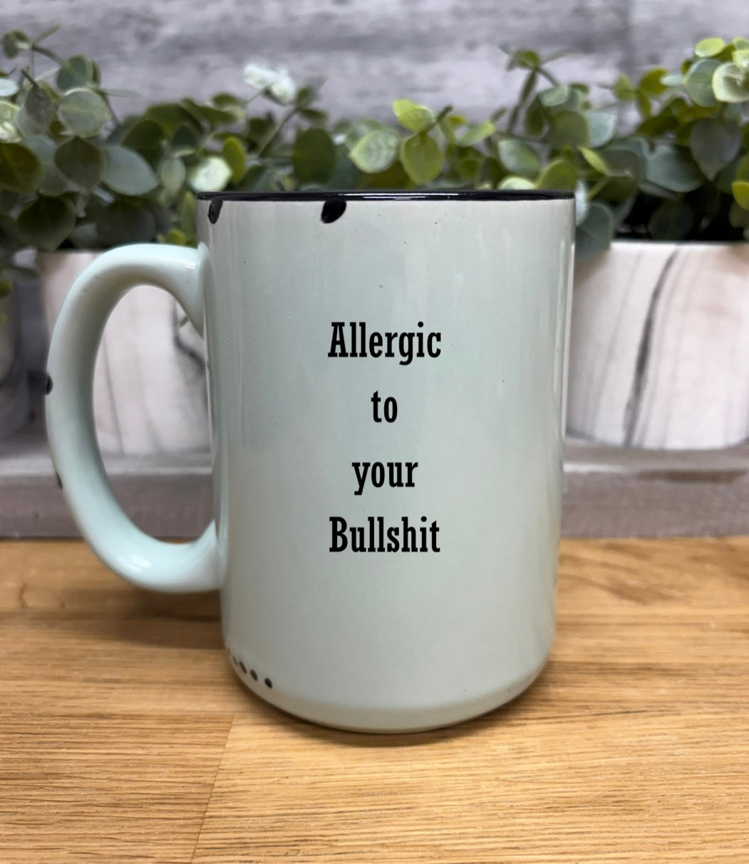 Allergic to your bullshit coffee mug