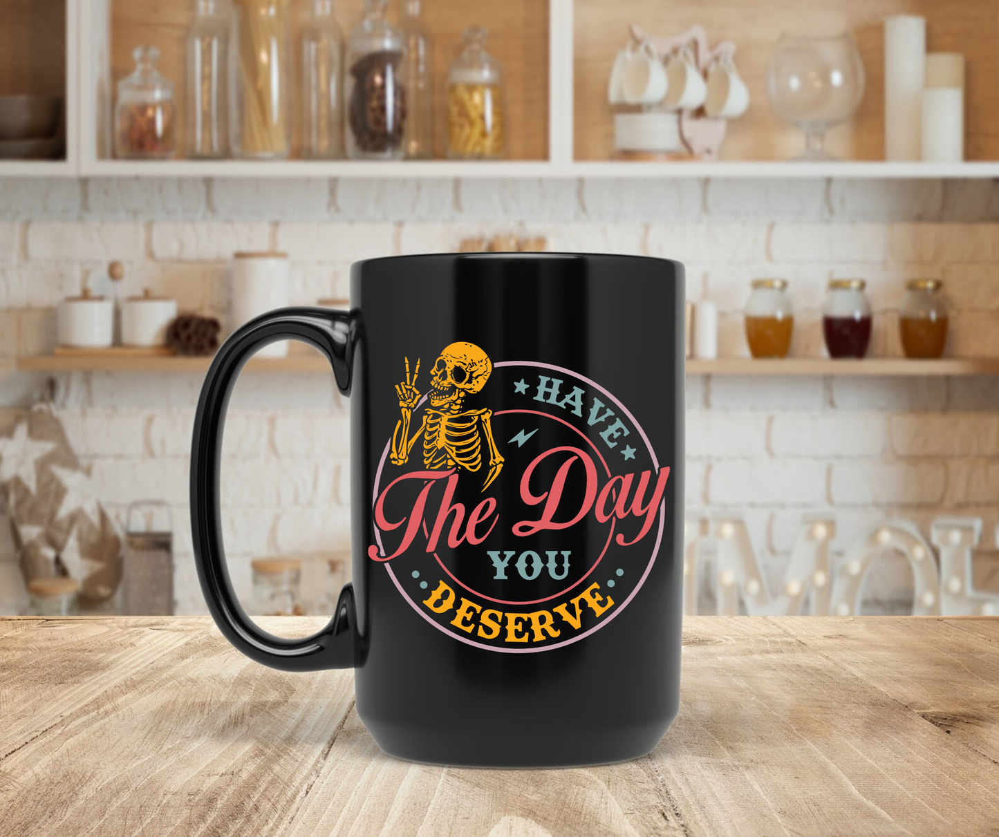 Have the day you deserve