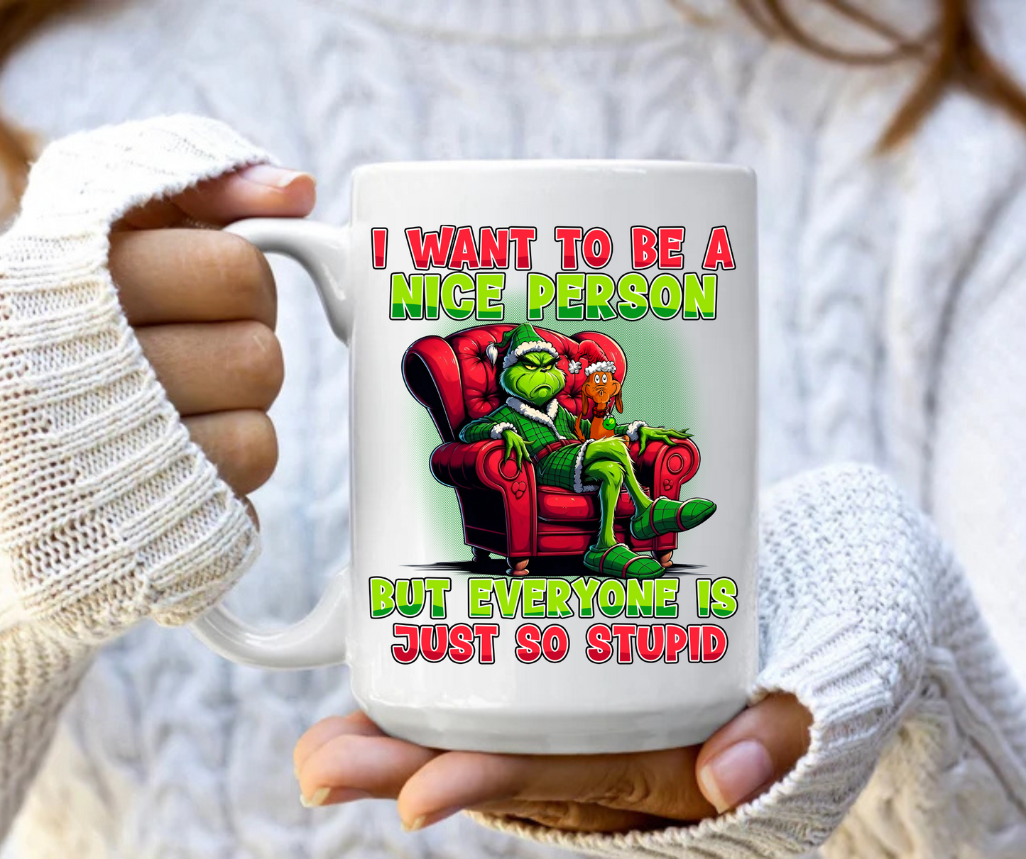 Want to be a nice person but everyone is stupid mug