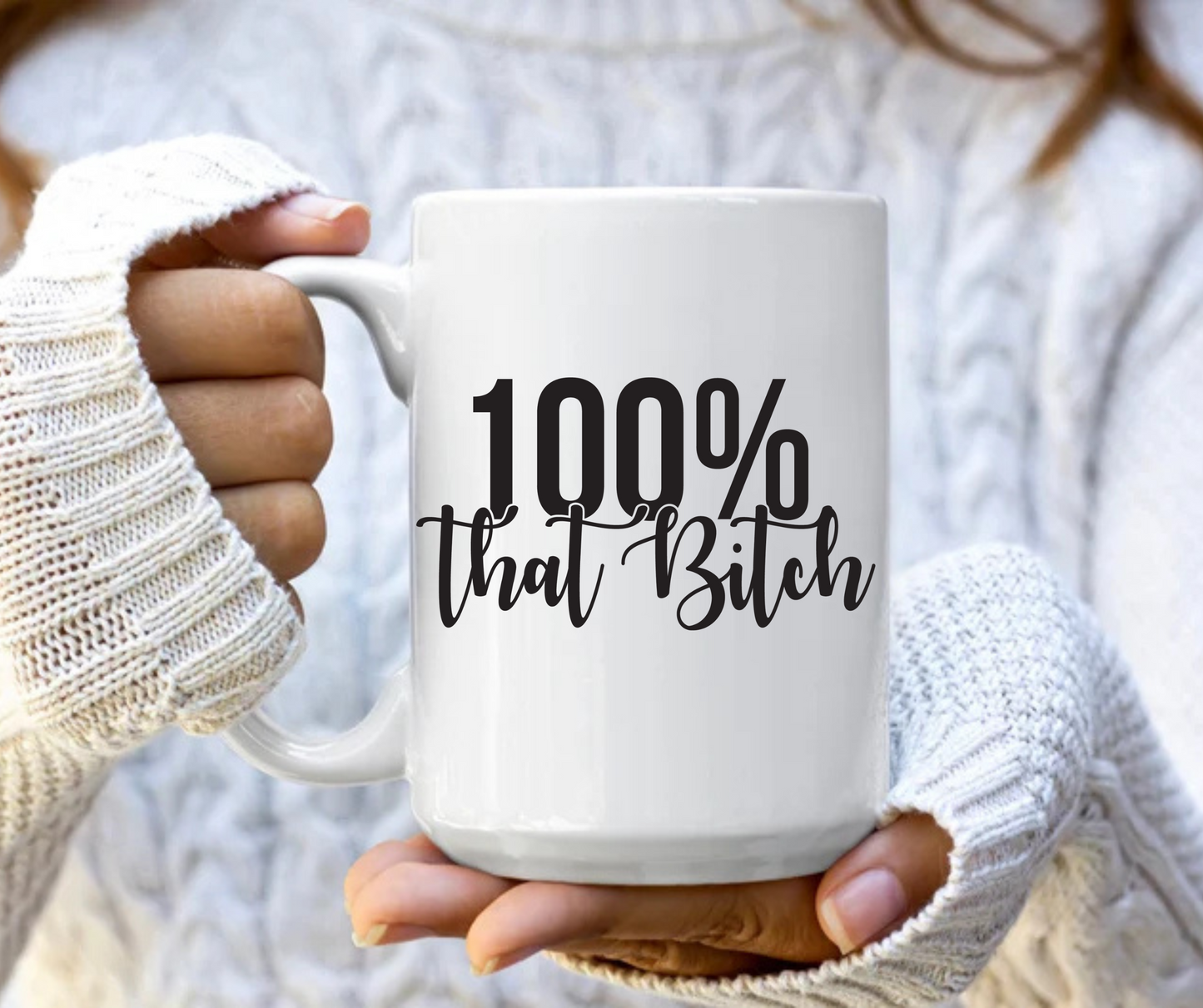 100% that bitch mug