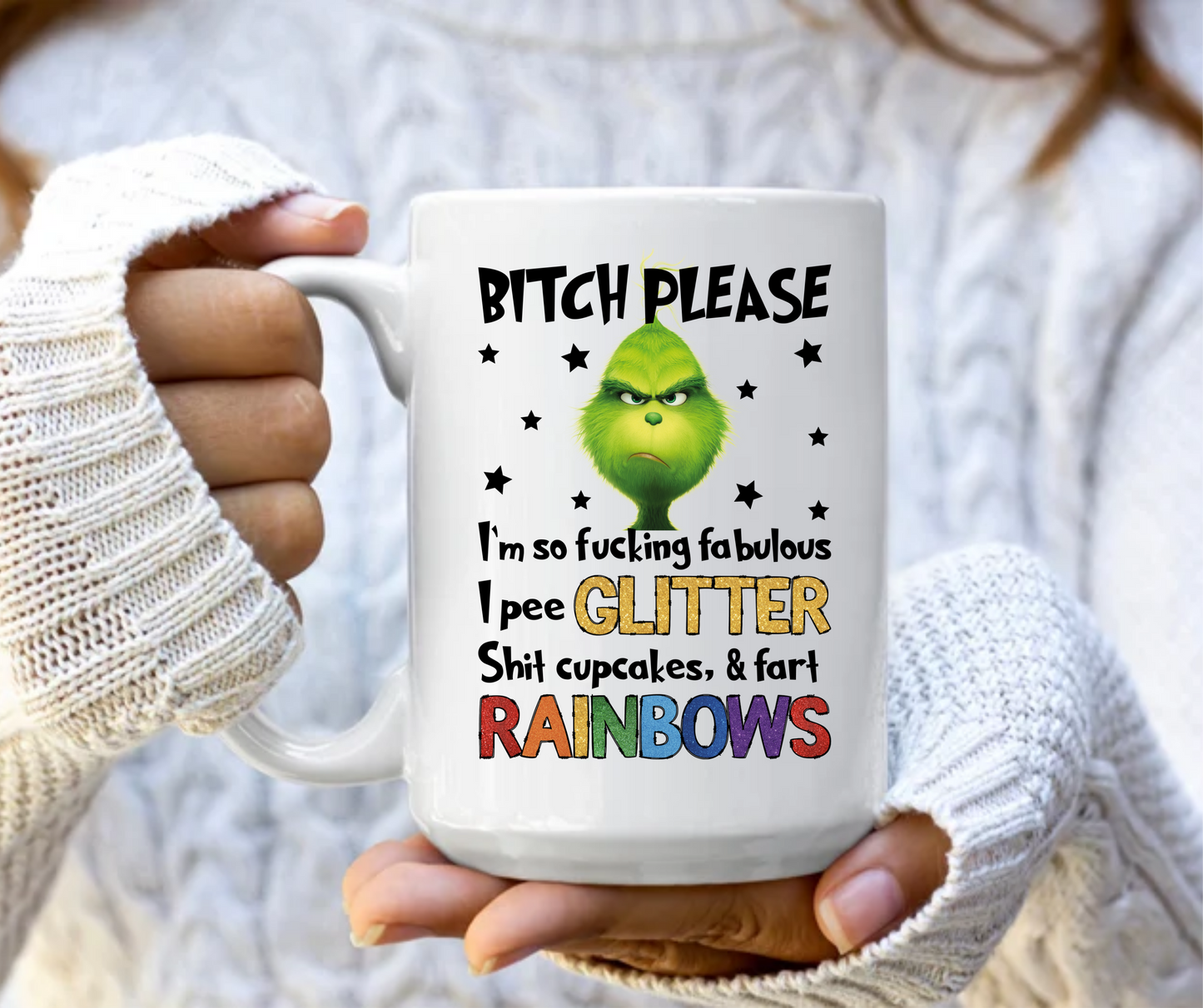 Bitch please I'm so fabulous grinch