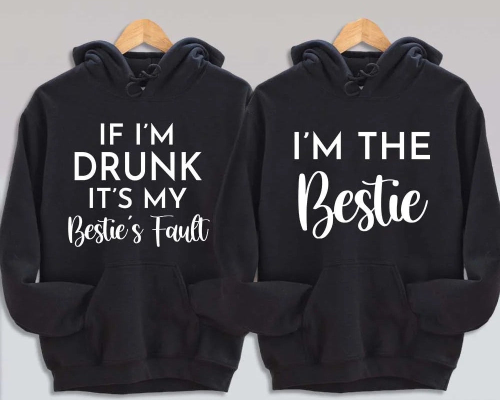 If I’m drunk it’s my besties fault