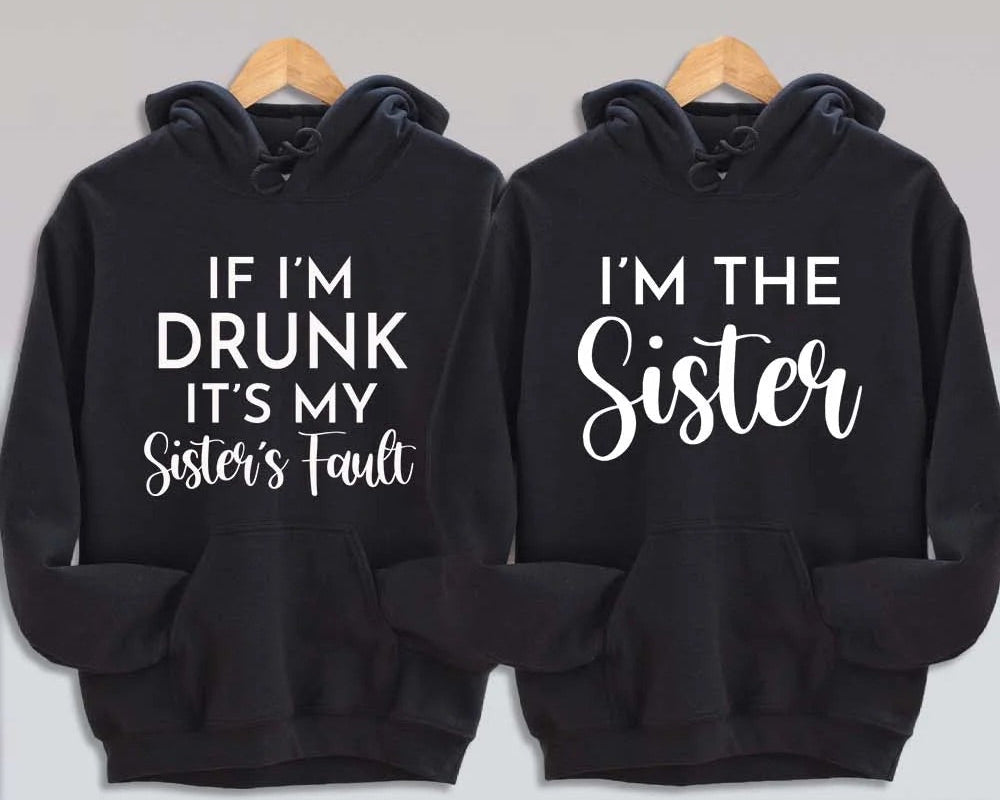 If I’m drunk it’s my sisters fault