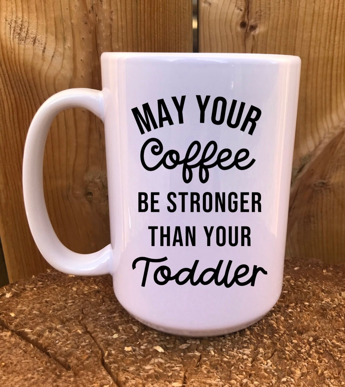 May your coffee be stronger than your toddler