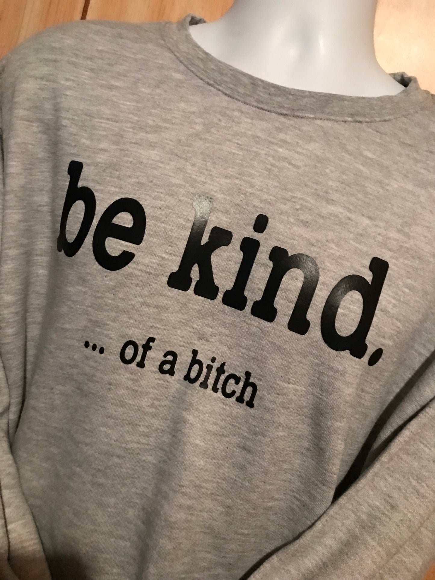 Be kind…. Of a bitch crewneck