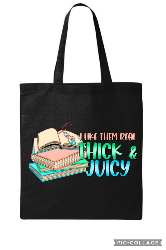 I like them really thick and juicy tote bag