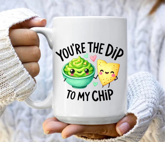 You're the dip to my chip mug