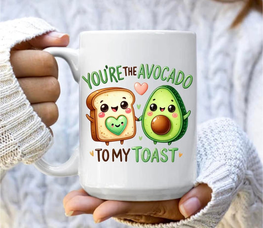 You're the avocado to my toast mug