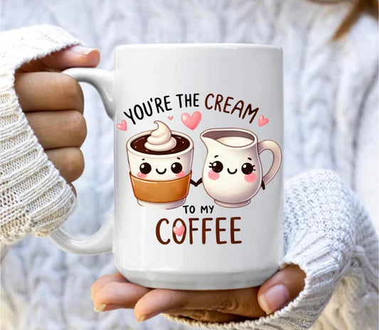 You're the cream to my coffee mug