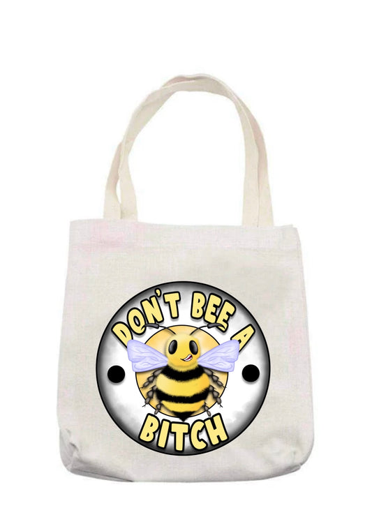 Don’t bee a bitch tote bag