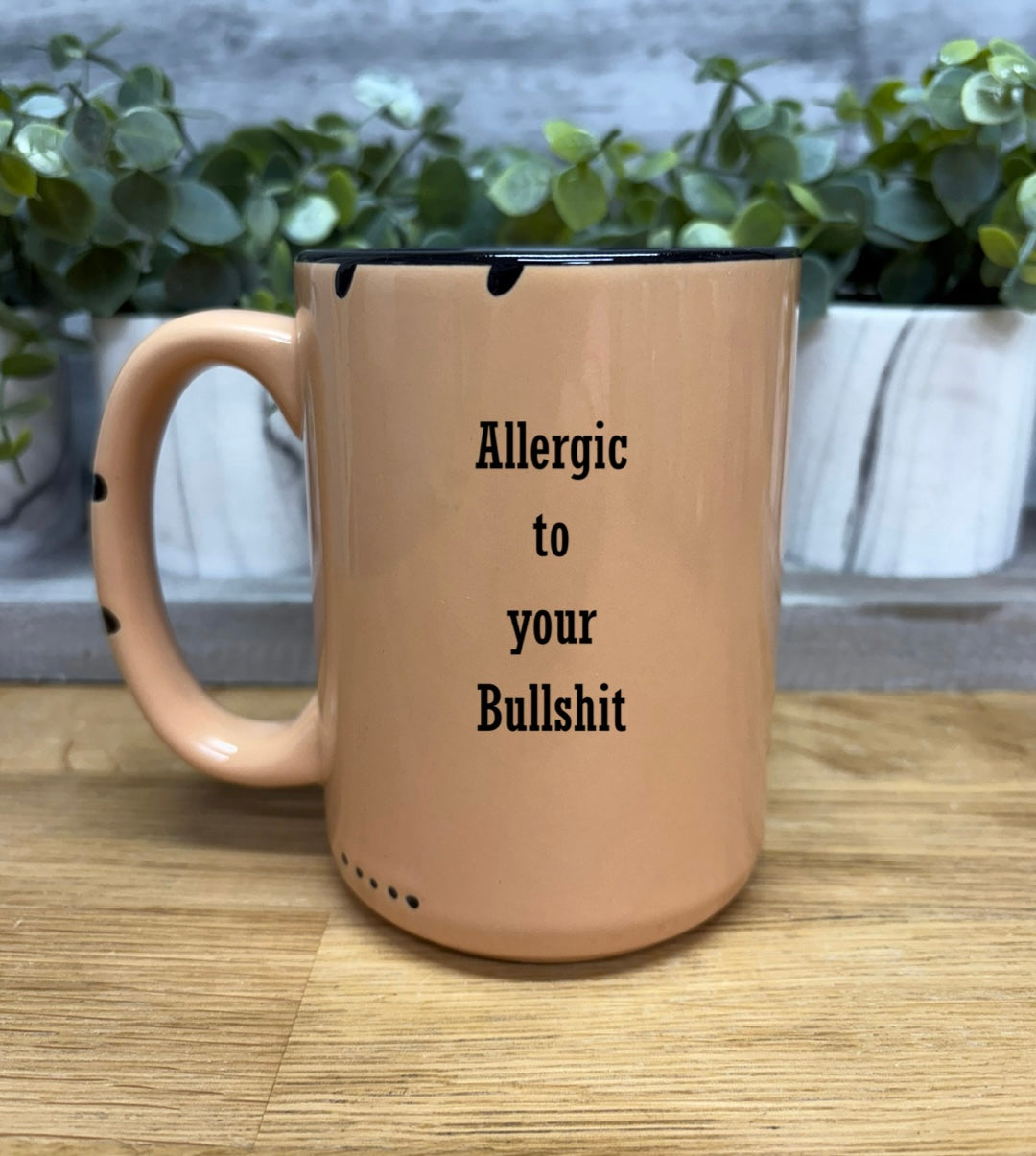 Allergic to your bullshit coffee mug