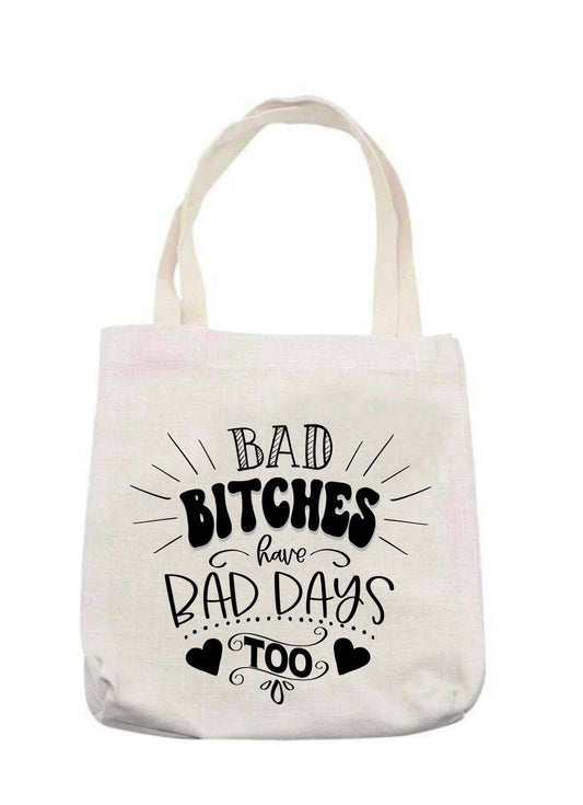 Bad bitches have bad days too tote bag