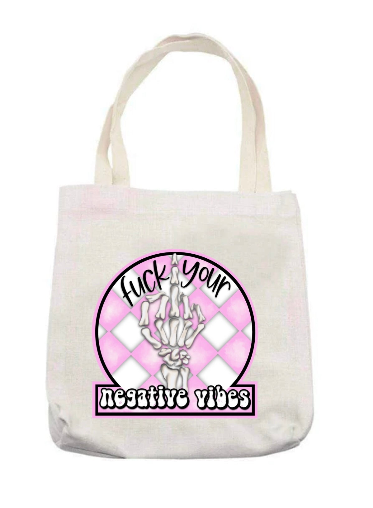 Fuck your negative vibes tote bag