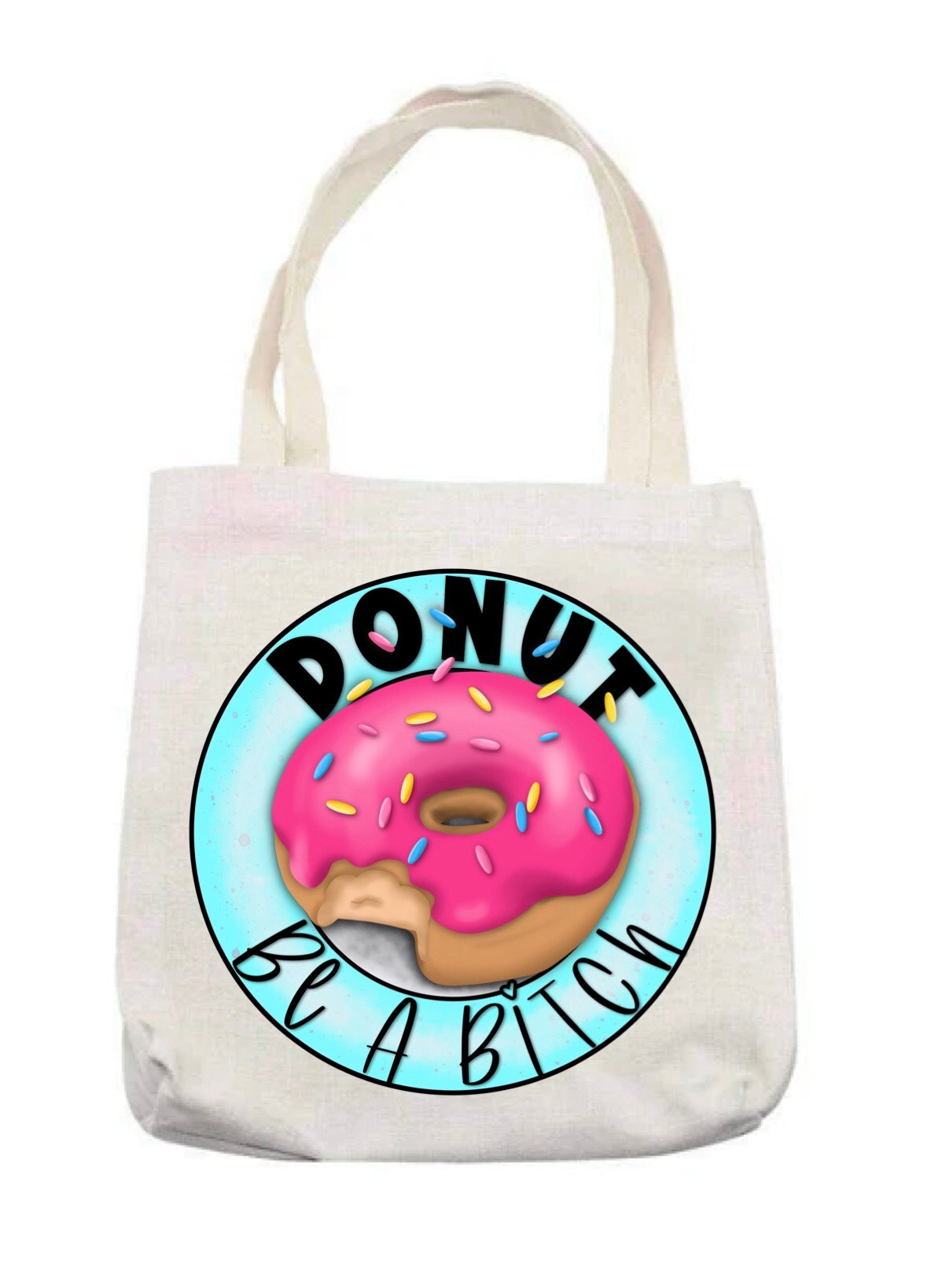 Donut be a bitch tote bag