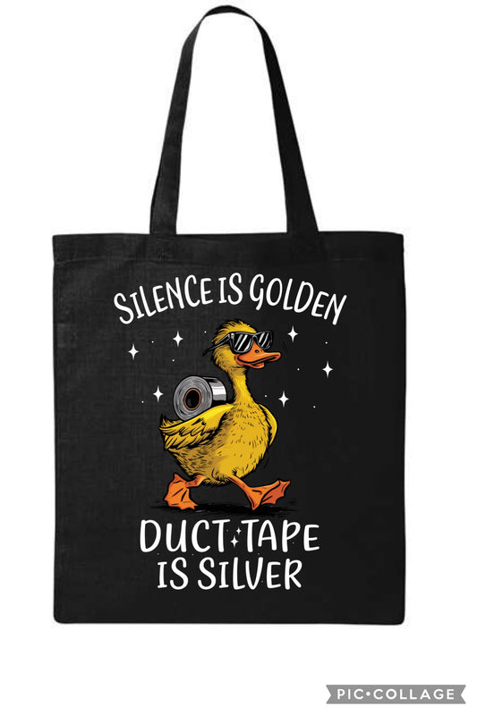 Silence is golden duct tape is silver tote bag