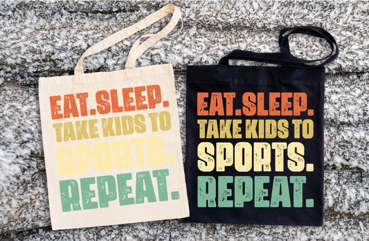 Eat sleep take kids to sports repeat