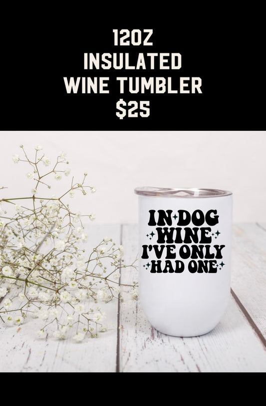 In dog wine I’ve only had one