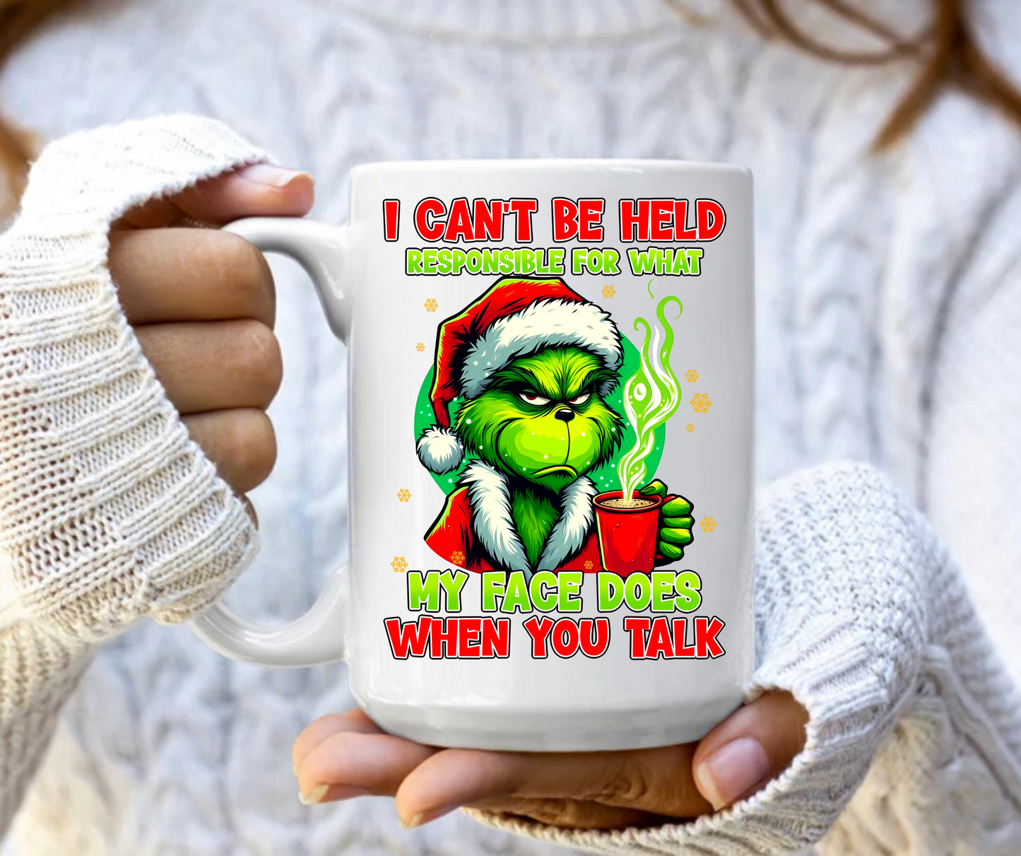 I can't be responsible for what my face does when you talk mug