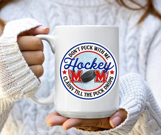 Hockey Mom classy till the puck drops mug
