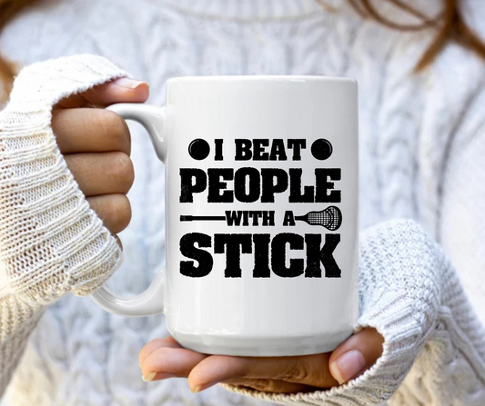 I beat people with a stick lacrosse mug