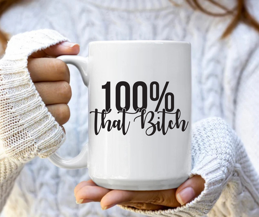 100% that bitch mug