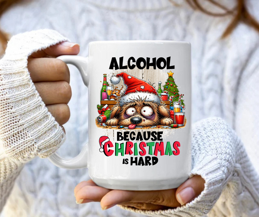 Alcohol because Christmas is hard mug
