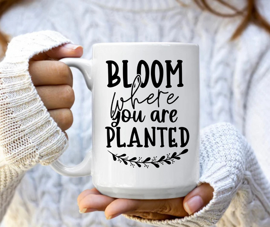 Bloom where you are planted mug