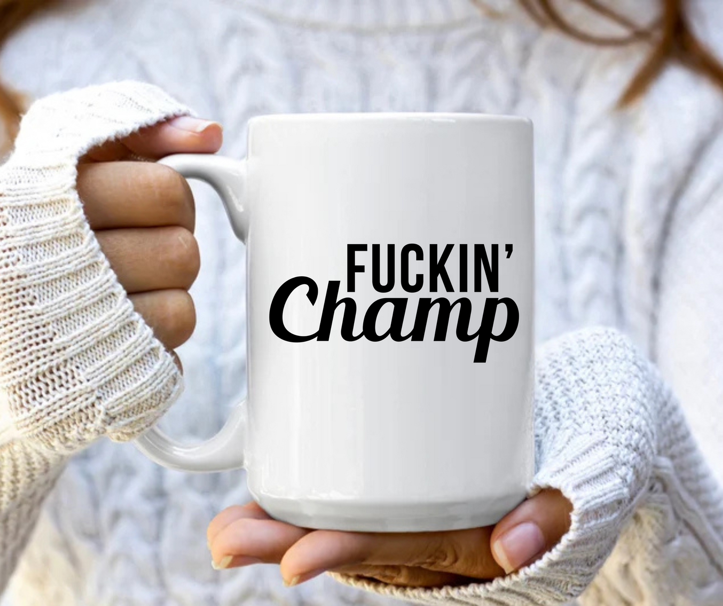 Fuckin' champ mug