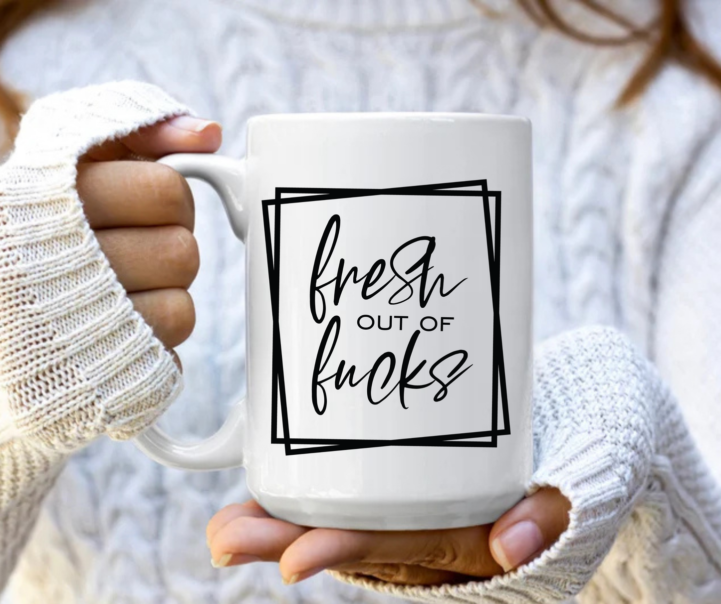 Fresh out of fucks mug