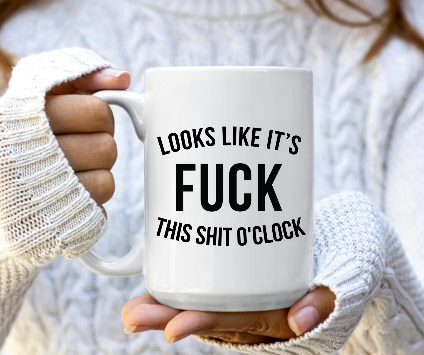 Looks like it's fuck this shit  o'clock mug