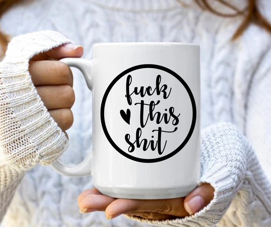 Fuck this shit mug