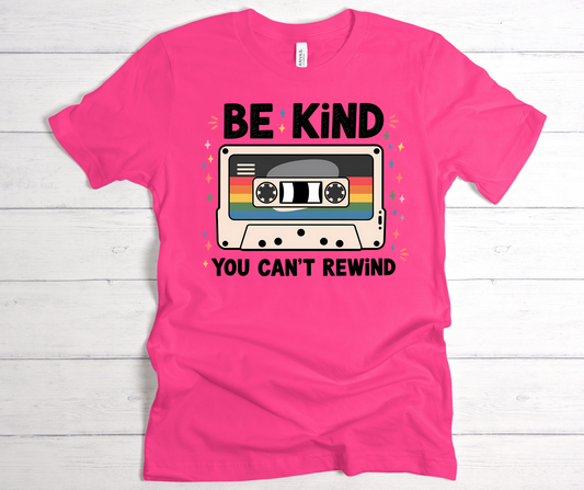 Be kind you can't rewind t shirt