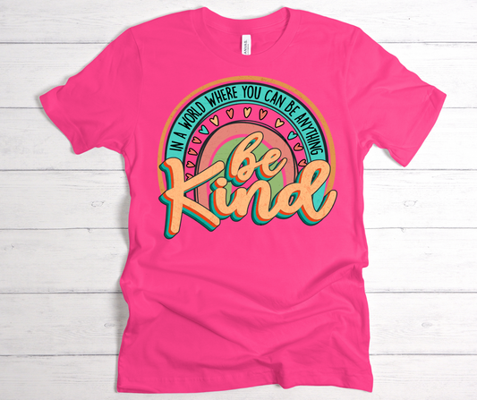 In a world where you can be anything be kind T shirt