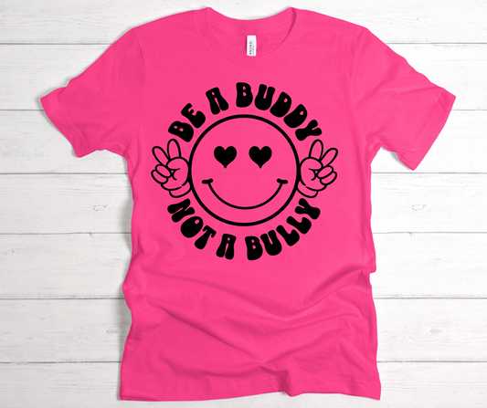 Be a buddy not a bully black lettering T shirt