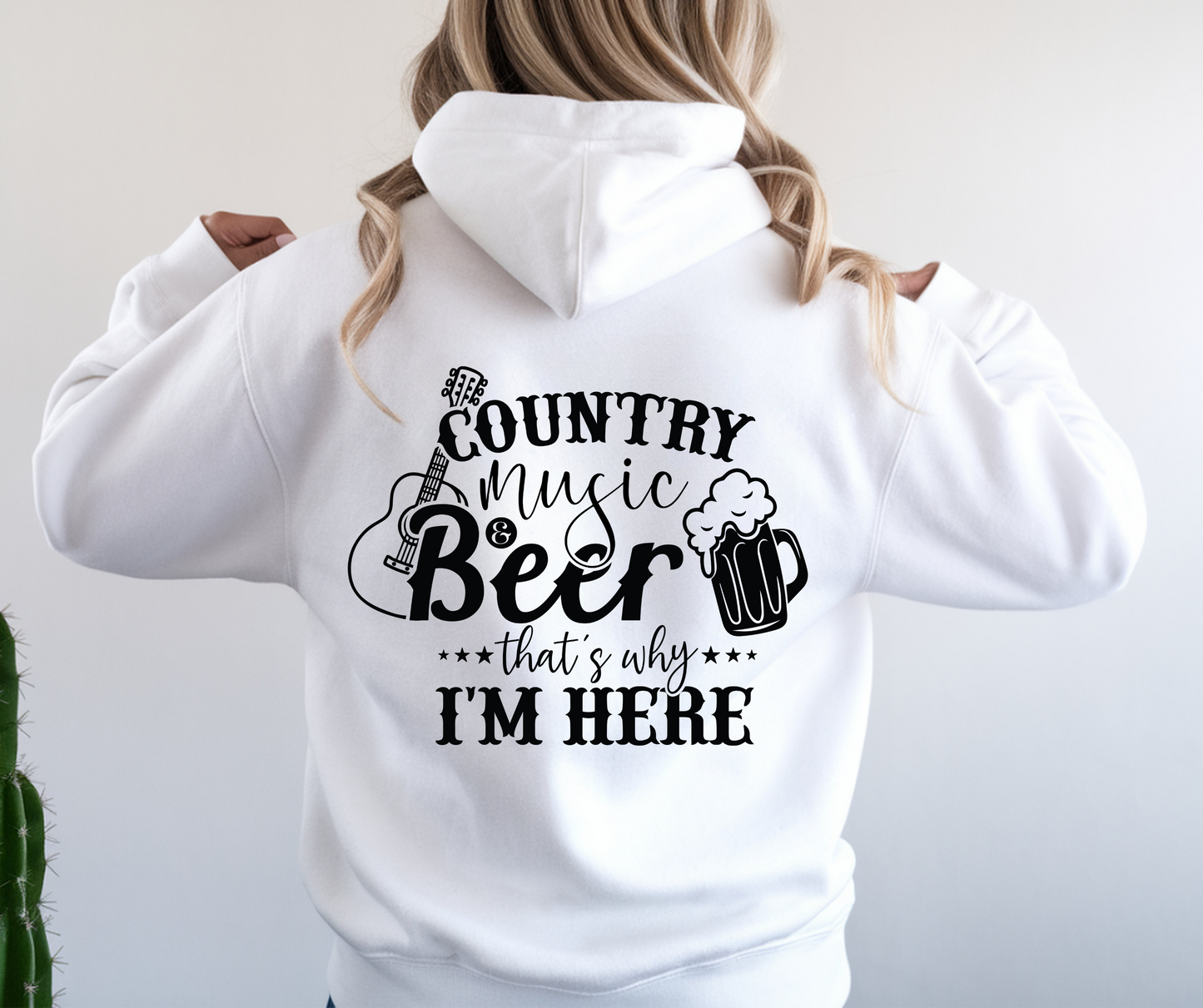 Country Music and Beer That's Why I'm Here Hoodie