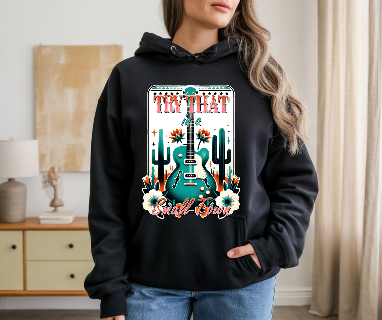 Try That In a Small Town Hoodie