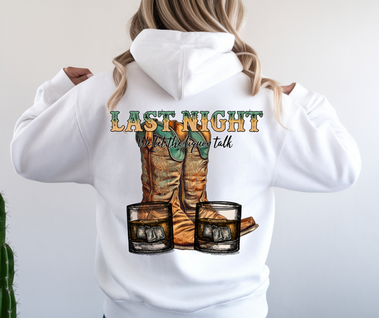 Last Night We Let The Liquor Talk Hoodie