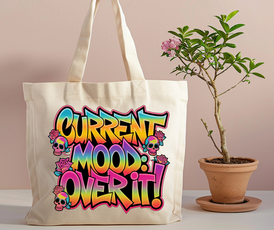 Current mood over it Tote Bag