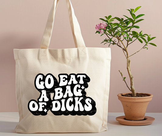 Go eat a bag of dicks Tote Bag