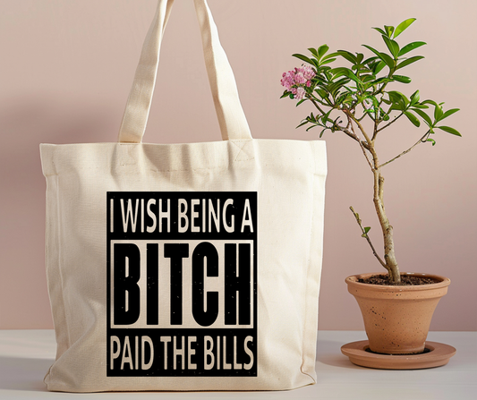 I wish being a bitch paid the bills Tote Bag