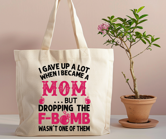 I gave up alot when I became a mom Tote Bag