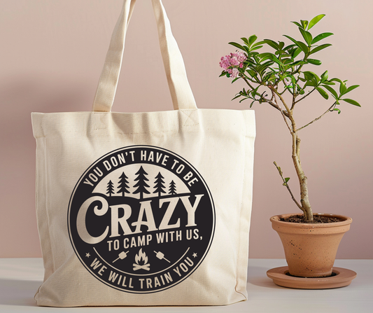 You don't have to be crazy to camp with us Tote Bag