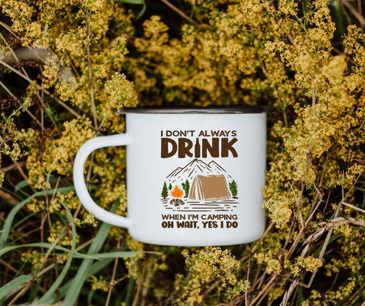 I don't always drink when I camp