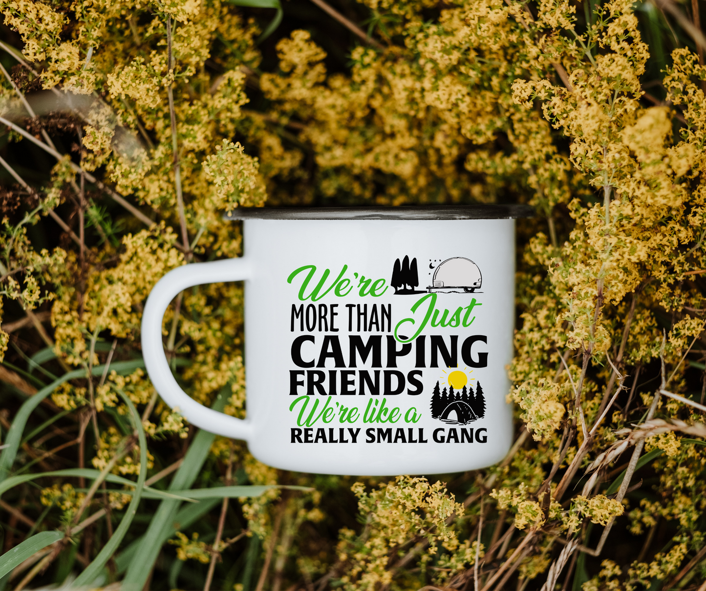 We're more than just camping friends we like a small gang