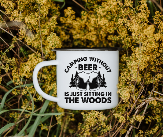 Camping without beer is just sitting in the woods