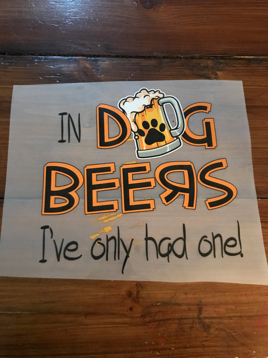 In dog beers I’ve only had one