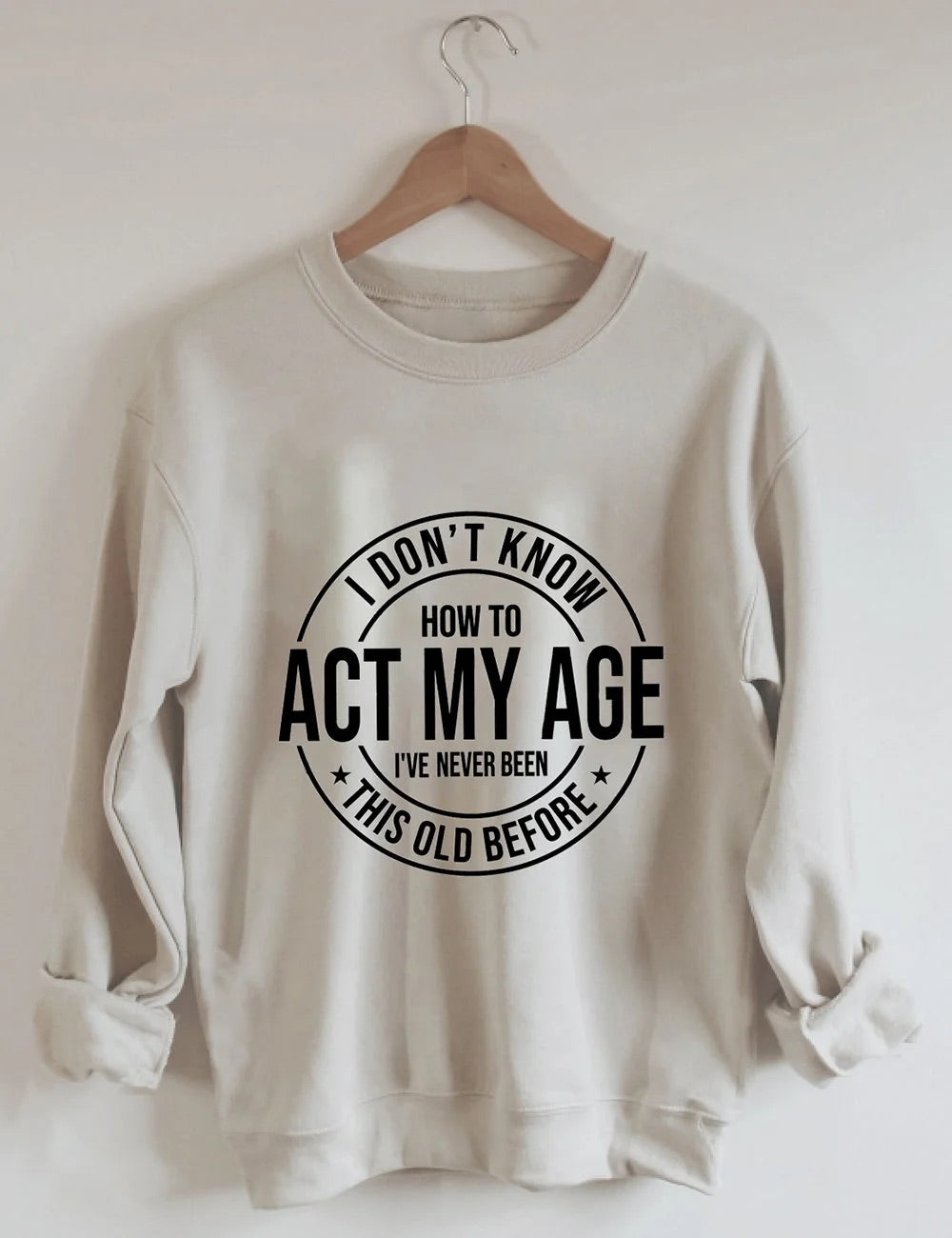 Act my age  crewneck sweater