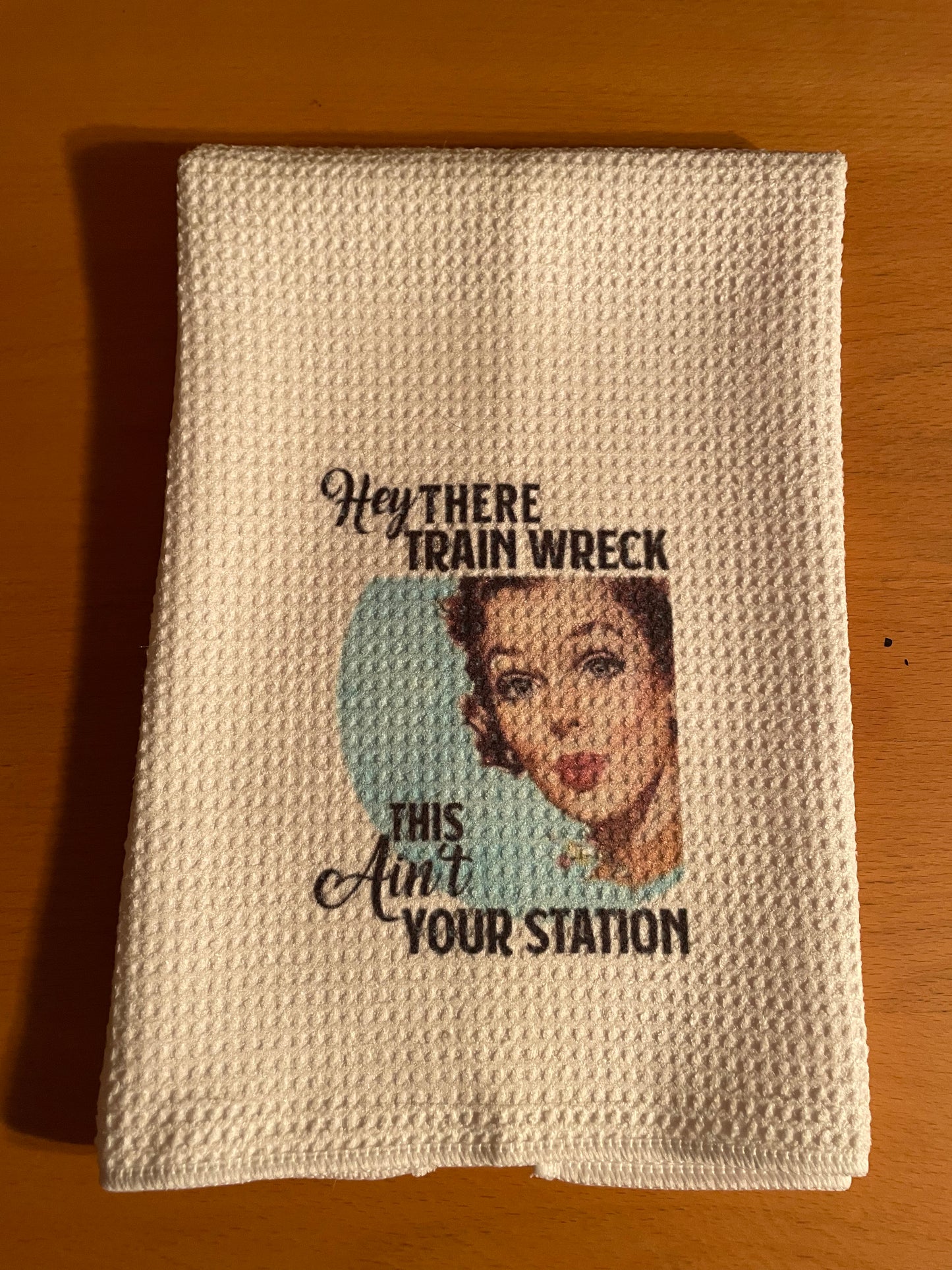 Hey there train wreck tea towel