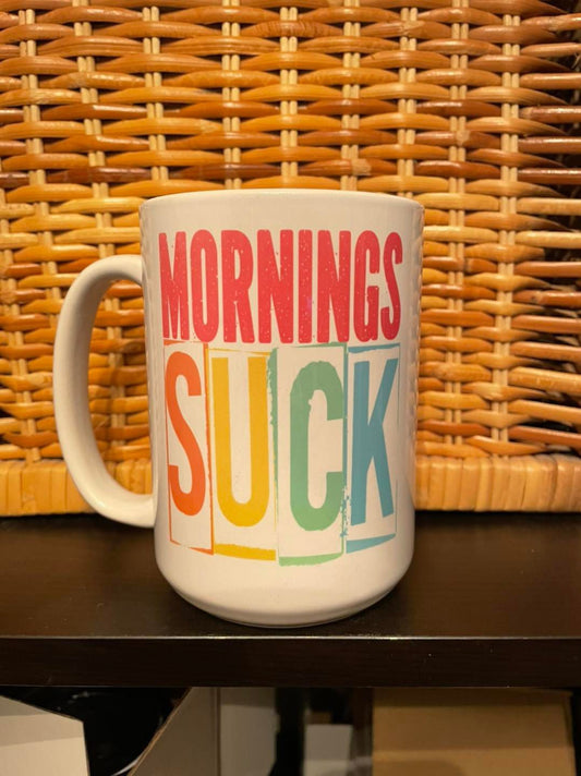 Mornings Suck Mug